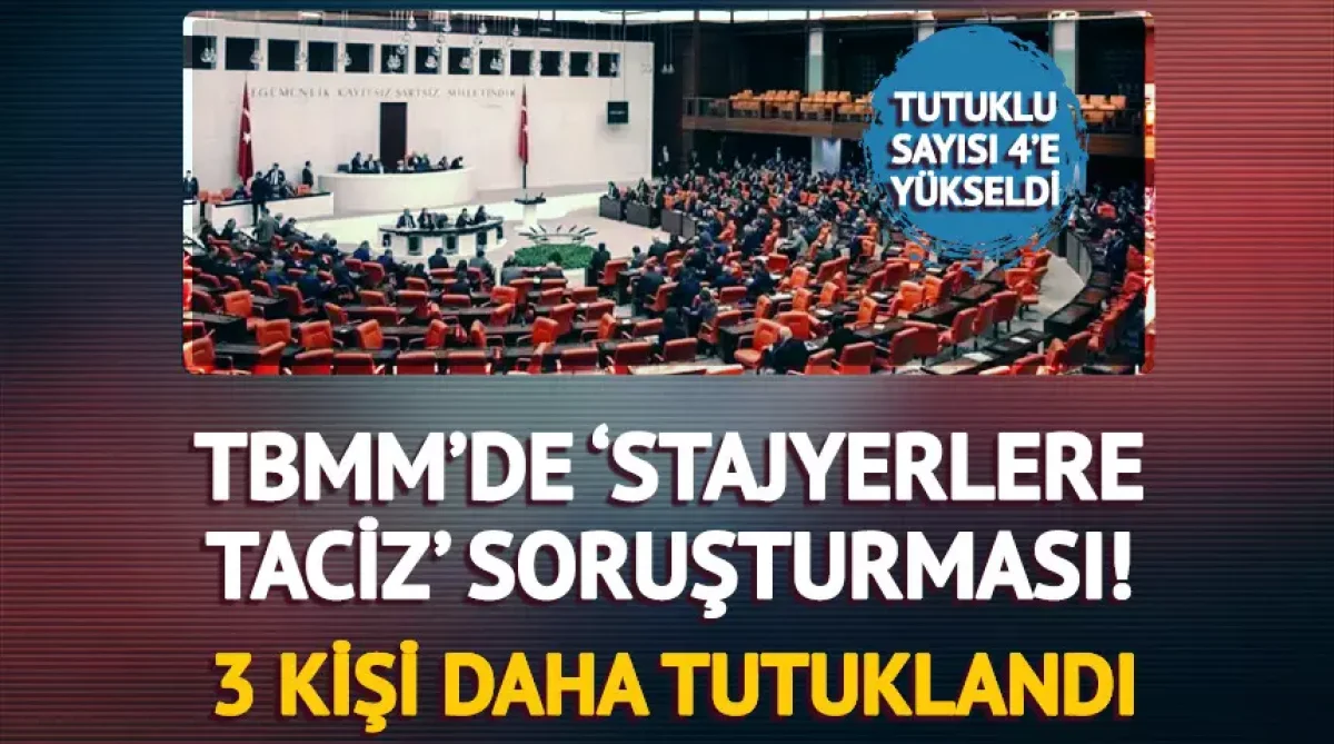 Son Dakika | TBMM’deki Taciz Soruşturmasında 3 Kişi Daha Tutuklandı