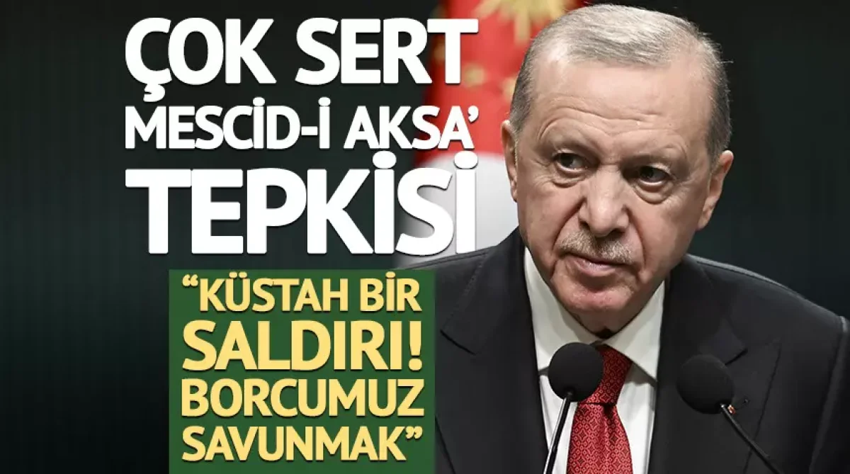 Erdoğan’dan Mescid-i Aksa Tepkisi: “Bu Saldırı 2 Milyar Müslümana Yapılmıştır”