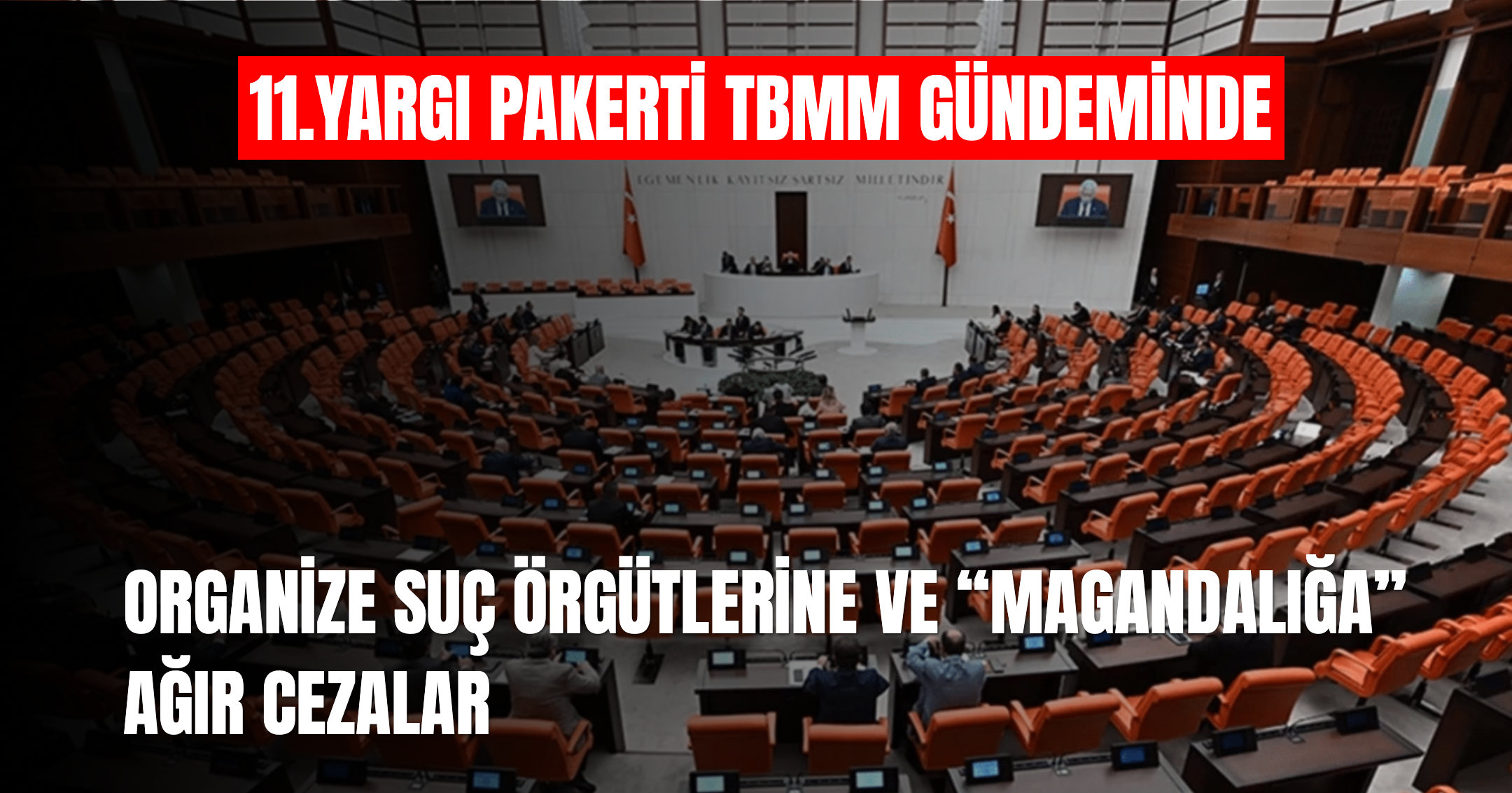 11. Yargı Paketi Açıklandı: Suç ve Suçluyla Mücadelede Cezalar Ağırlaşıyor
