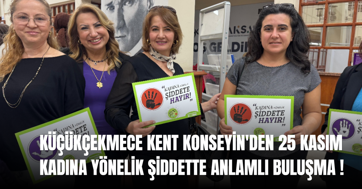 Küçükçekmece Kent Konseyi’nden 25 Kasım’da Anlamlı Buluşma: “Kadına Şiddete Hayır”
