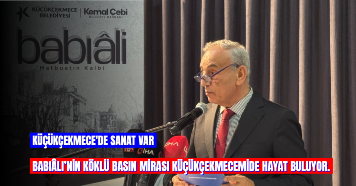 Babıâli’nin Köklü Basın Mirası Küçükçekmece’de Hayat Buldu