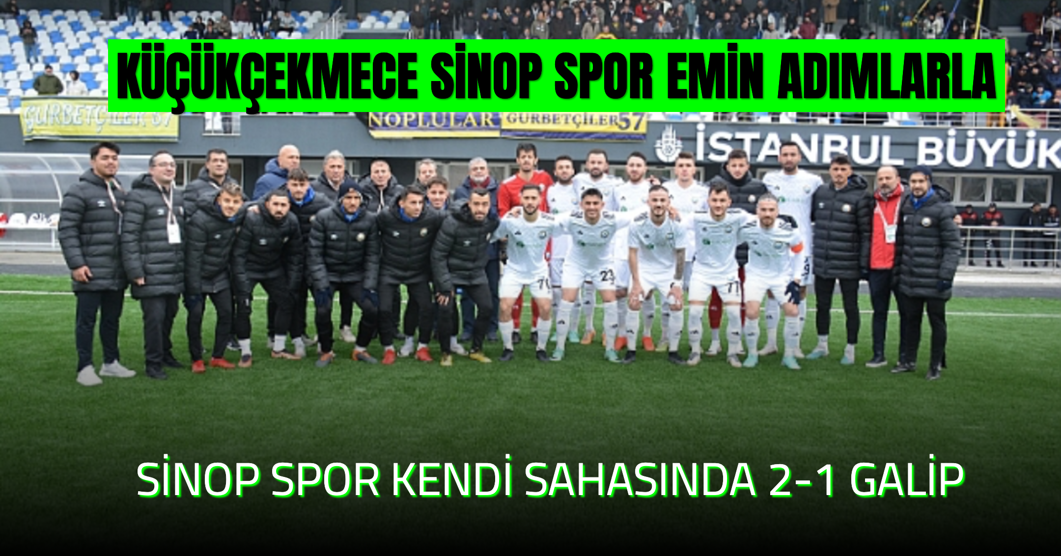 Küçükçekmece Sinop Spor, Silivri Spor’u 2-1 Yenerek Sahadan Zaferle Ayrıldı