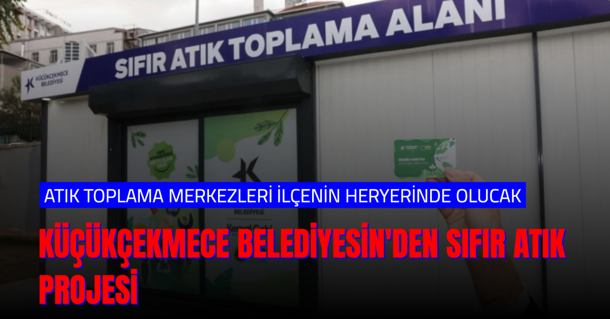 Küçükçekmece’de Sıfır Atık Adımı: Yeni Toplama Konteyneri Hizmete Girdi